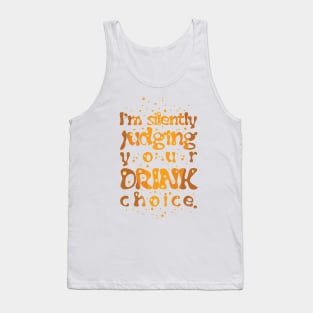 I'm Silently Judging Your Drink Choice Tank Top